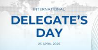 International Delegate's Day Celebrated on 25 April 2025.