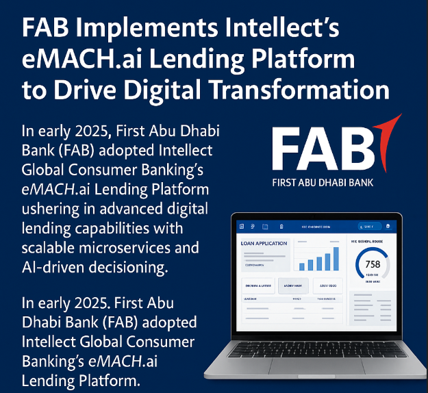 First Abu Dhabi Bank (FAB) Implements Intellect’s eMACH.ai Lending Platform to Drive Digital Transformation.