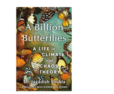 Jagadish Shukla Releases Memoir “A Billion Butterflies” on Climate and Chaos Theory.