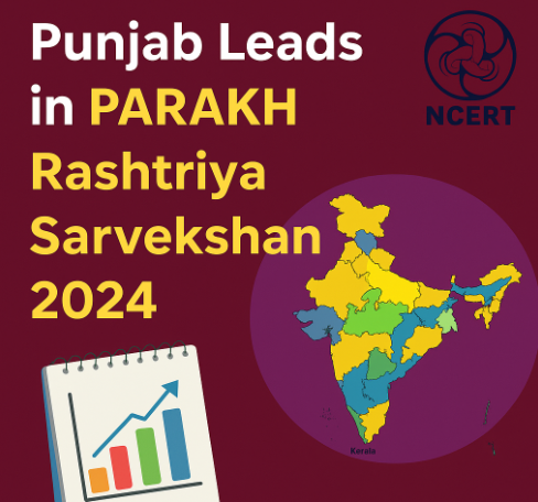 Punjab Tops PARAKH Rashtriya Sarvekshan 2024, Leading National Learning Outcome Rankings.
