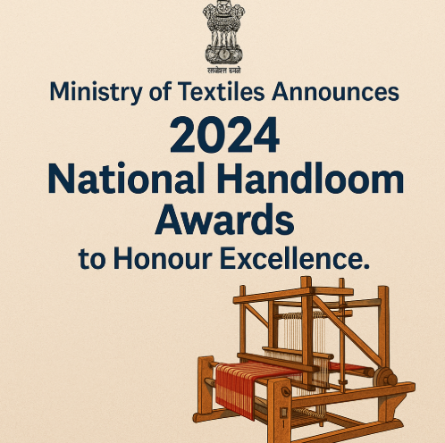Ministry of Textiles Announces 2024 National Handloom Awards to Honour Excellence.