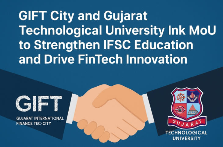 GIFT City and Gujarat Technological University Ink MoU to Strengthen IFSC Education and Drive FinTech Innovation.