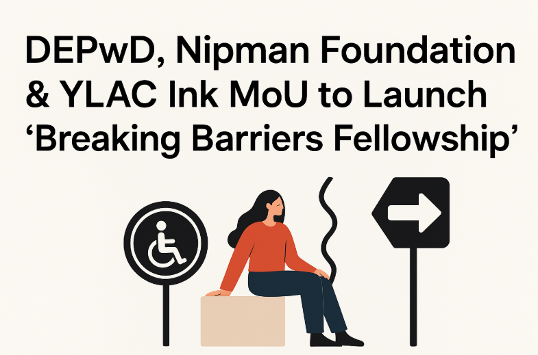 DEPwD, Nipman Foundation & YLAC Ink MoU to Launch ‘Breaking Barriers Fellowship’.