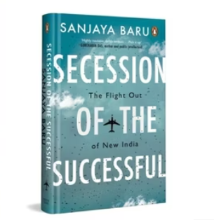 Sanjay Baru’s Book “Secession of the Successful: The Flight Out of New India” Officially Released.