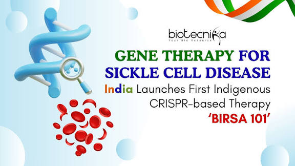 India launches first indigenous CRISPR gene therapy "BIRSA 101" for Sickle Cell Disease.